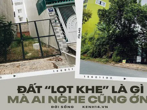 "Đất lọt khe" là khái niệm BĐS thế nào mà các tay cò sừng sỏ nhất nếu lỡ ôm cũng muốn bán "quách" cho xong?