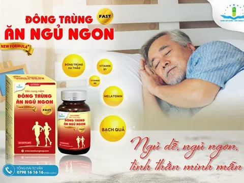 Không còn nỗi lo mất ngủ, khó ngủ nhờ Viên Ăn Ngủ Ngon Đông Trùng Fast