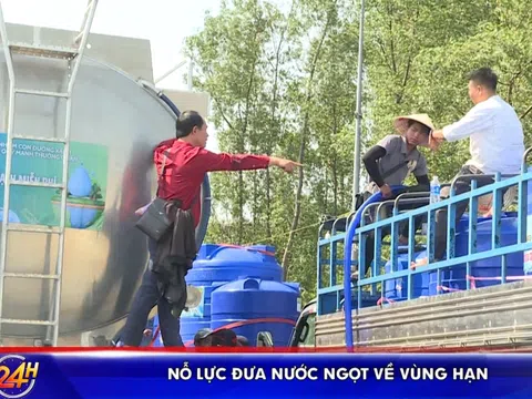 NỖ LỰC ĐƯA NƯỚC NGỌT VỀ VÙNG HẠN